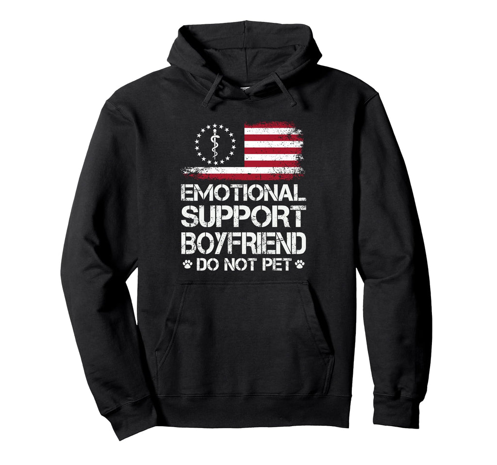 Emotional Support Boyfriend Do Not Hoodie - Fun Novelty Design Men Women - T-Shirt, Sweatshirt, Hoodie