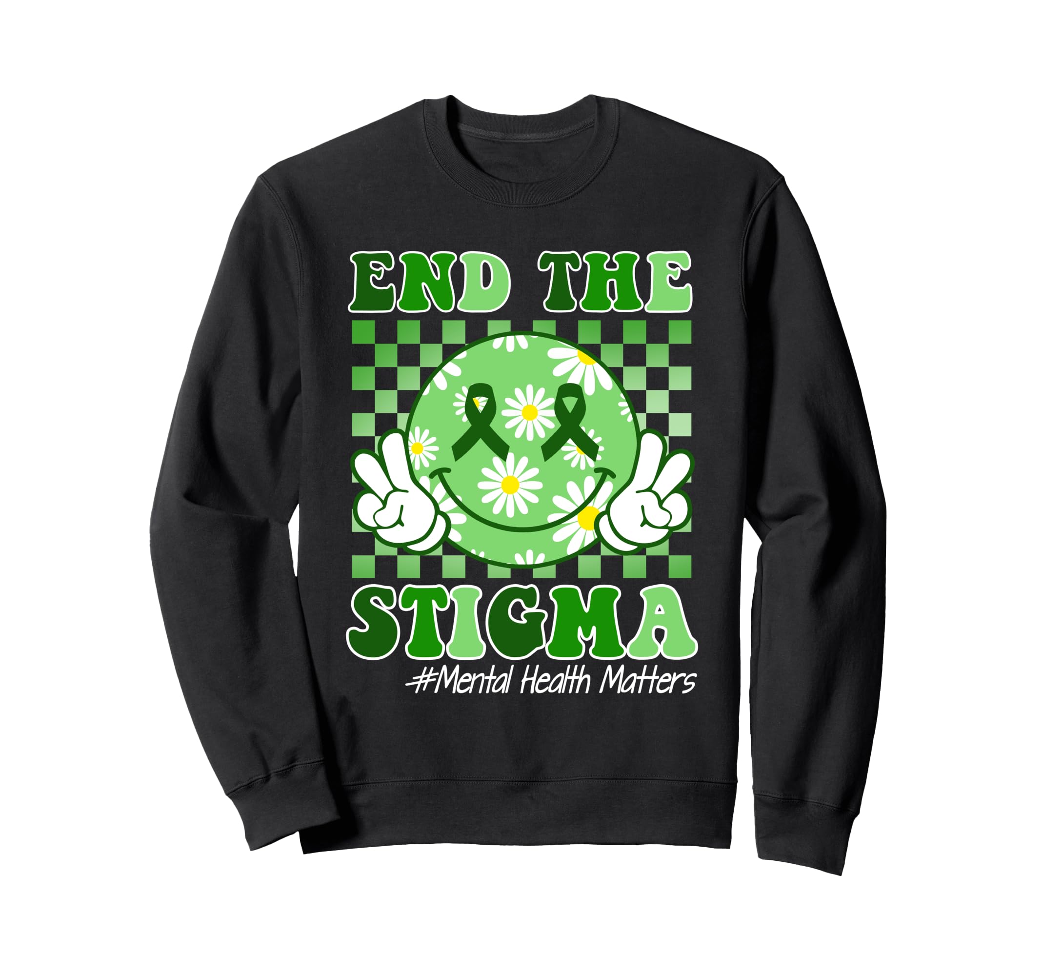 Mental Health Matters Awareness End Sweatshirt - Trendy Graphic for Adults - T-Shirt, Sweatshirt, Hoodie