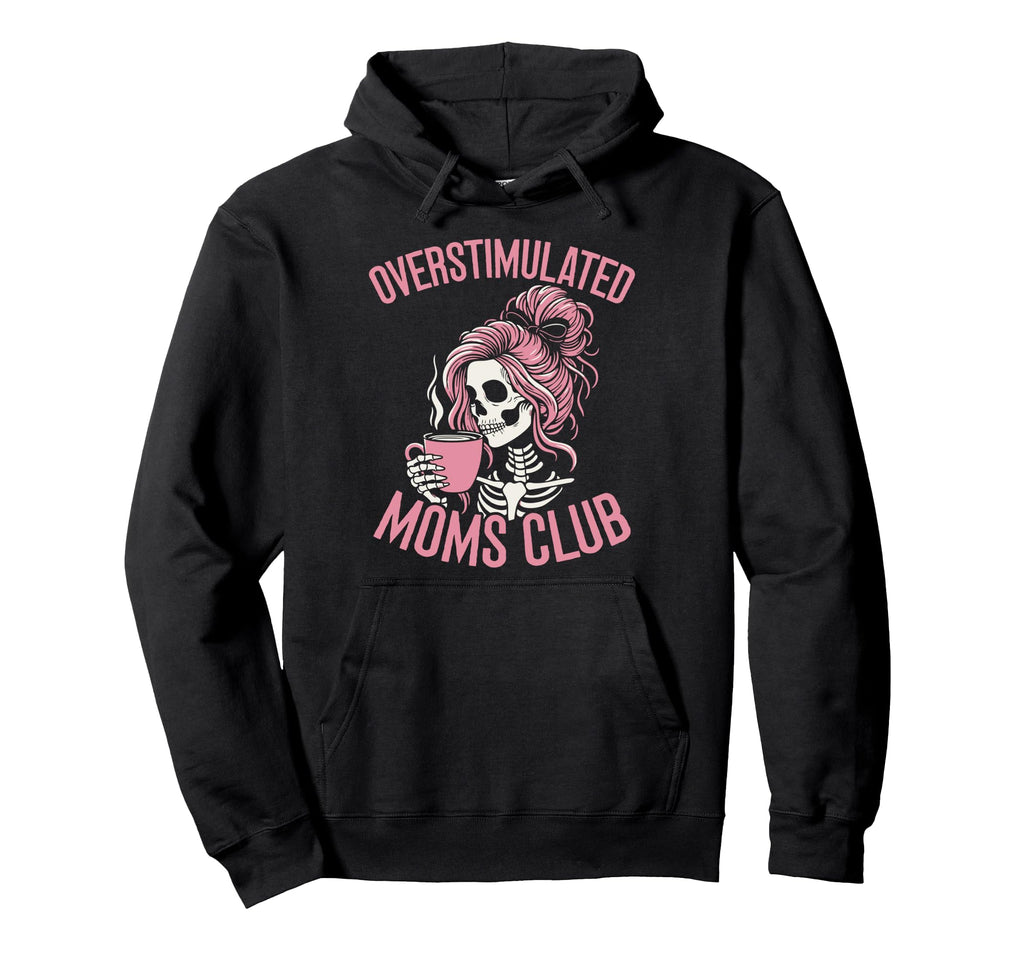 Overstimulated Moms Club Coffee Hoodie - Fun Novelty Design Unisex - T-Shirt, Sweatshirt, Hoodie