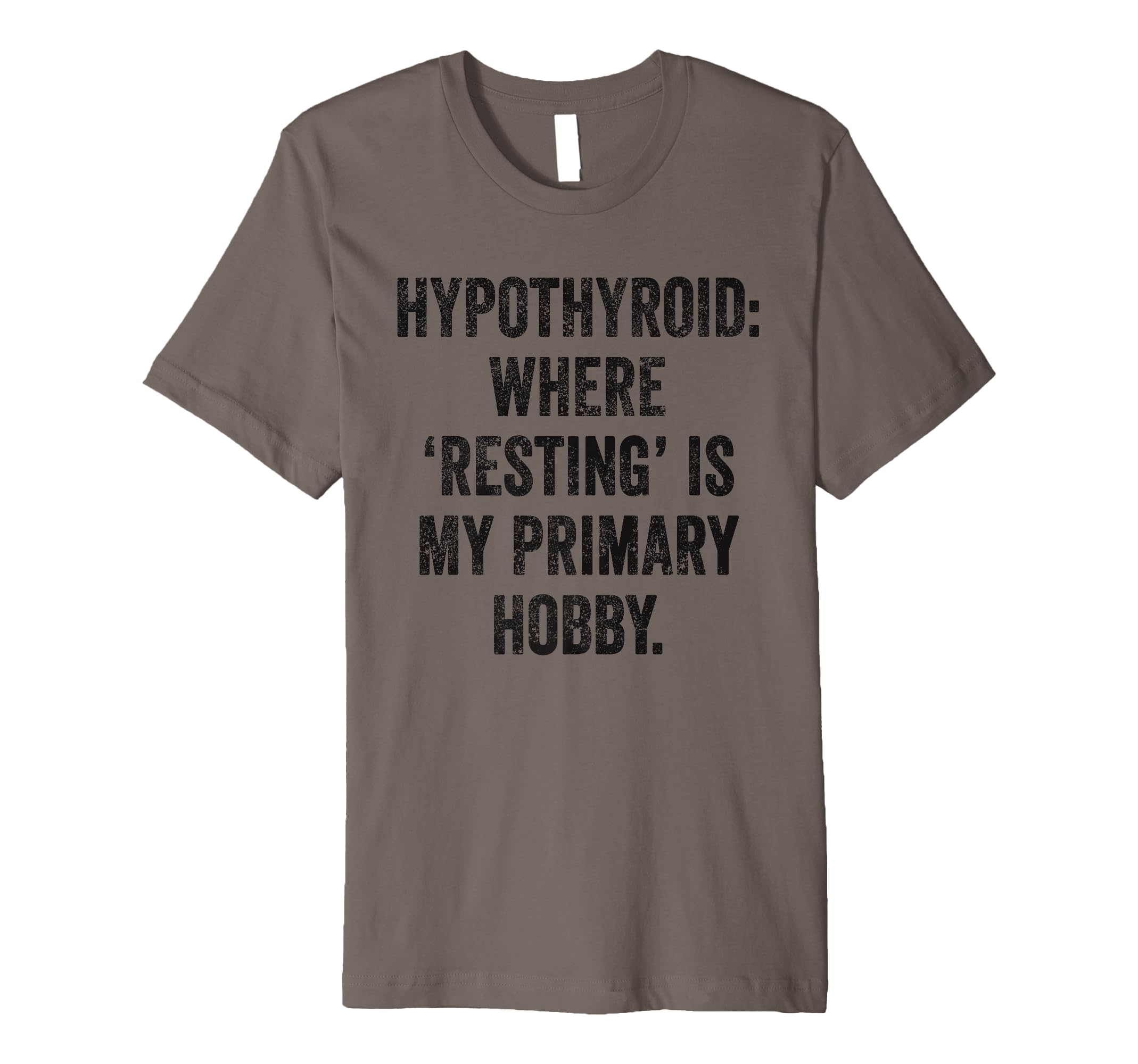 Hypothyroid Resting Hobby Chronic T-Shirt - Trendy Graphic Men Women - T-Shirt, Sweatshirt, Hoodie