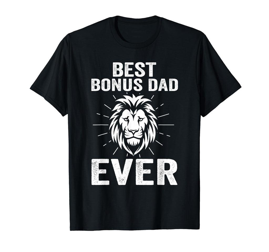 Best Bonus Dad Ever Step Father T-Shirt - Streetwear Style Unisex - T-Shirt, Sweatshirt, Hoodie
