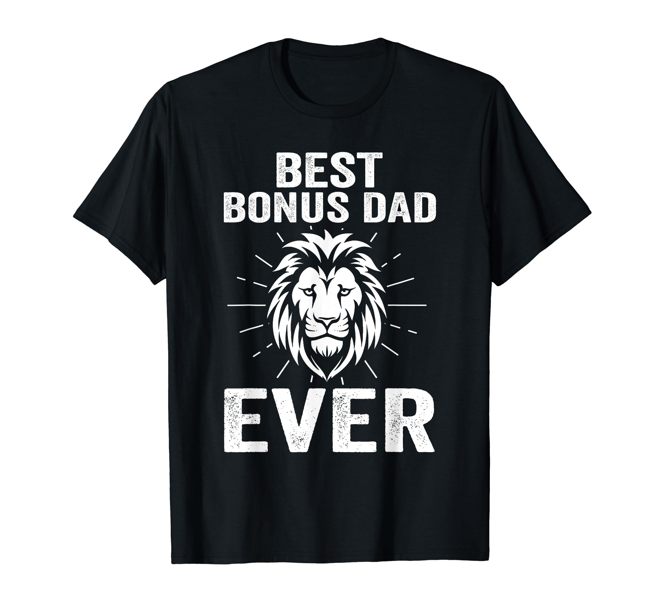 Best Bonus Dad Ever Step Father T-Shirt - Streetwear Style Unisex - T-Shirt, Sweatshirt, Hoodie