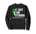 Fight Stigma Mental Health Support Sweatshirt - Graphic Print for Adults - T-Shirt, Sweatshirt, Hoodie