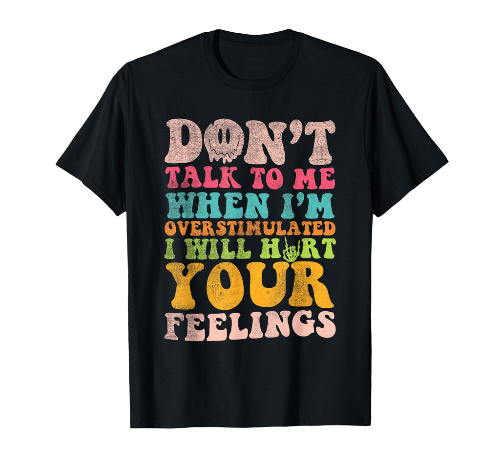 Dont Talk To Me When Im T-Shirt - Casual Everyday Wear Unisex - T-Shirt, Sweatshirt, Hoodie