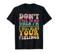Dont Talk To Me When Im T-Shirt - Casual Everyday Wear Unisex - T-Shirt, Sweatshirt, Hoodie