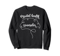 Mental Health Counselor Mental Sweatshirt - Custom Art Print Men Women - T-Shirt, Sweatshirt, Hoodie