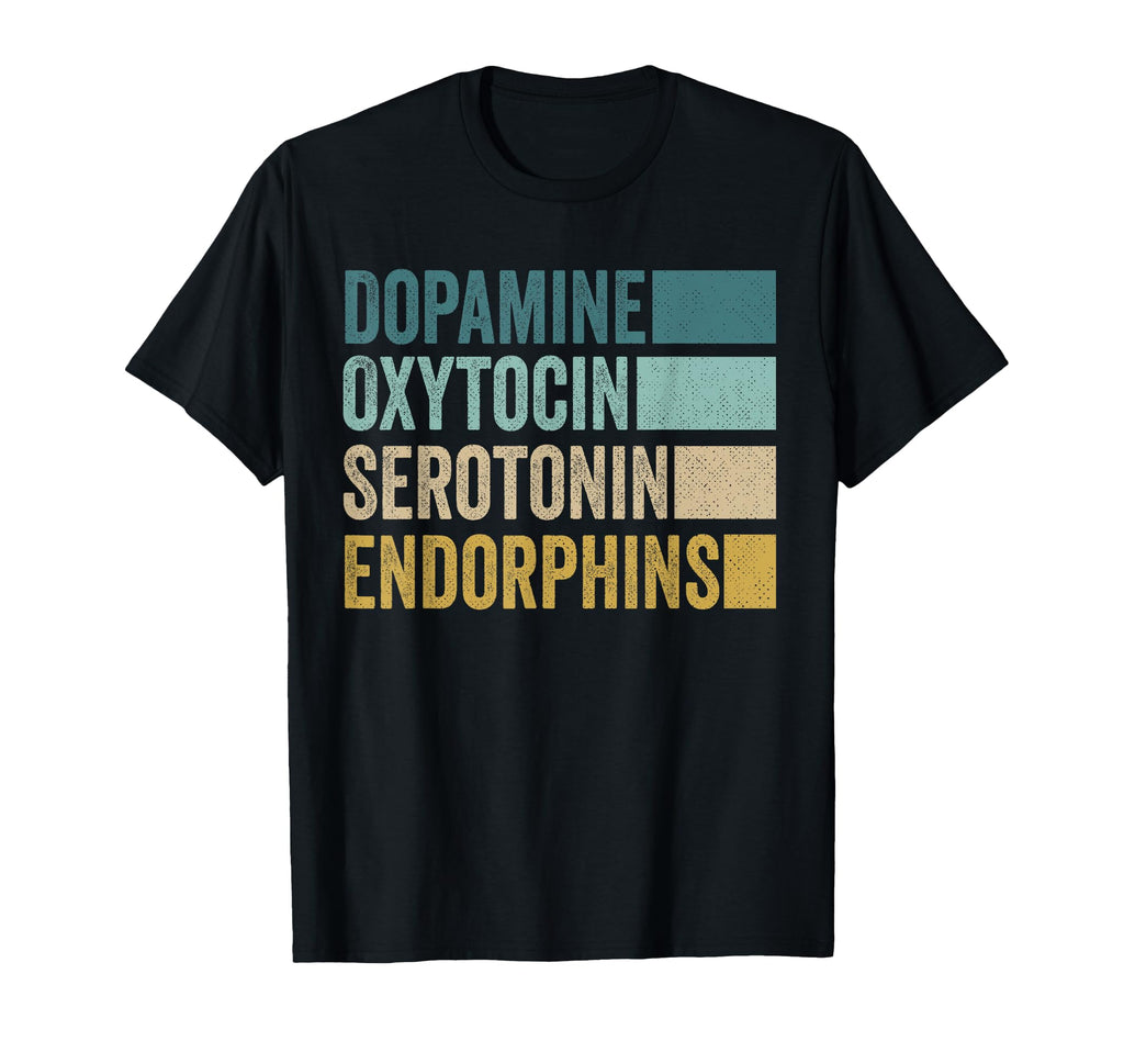 Dopamine Oxytocin Serotonin T-Shirt - Casual Everyday Wear Unisex - T-Shirt, Sweatshirt, Hoodie