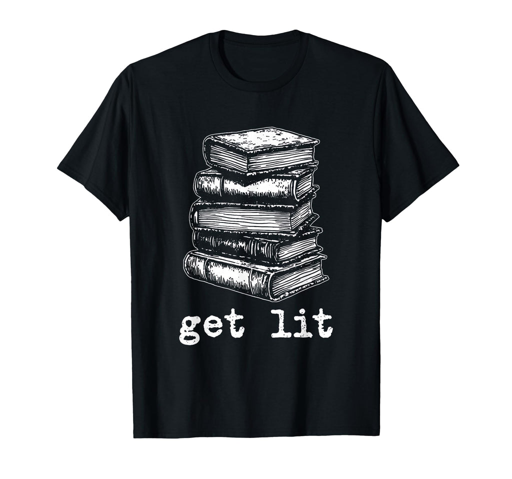 Get Lit Literary Pun Bibliophile T-Shirt - Streetwear Style Men Women - T-Shirt, Sweatshirt, Hoodie