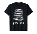 Get Lit Literary Pun Bibliophile T-Shirt - Streetwear Style Men Women - T-Shirt, Sweatshirt, Hoodie