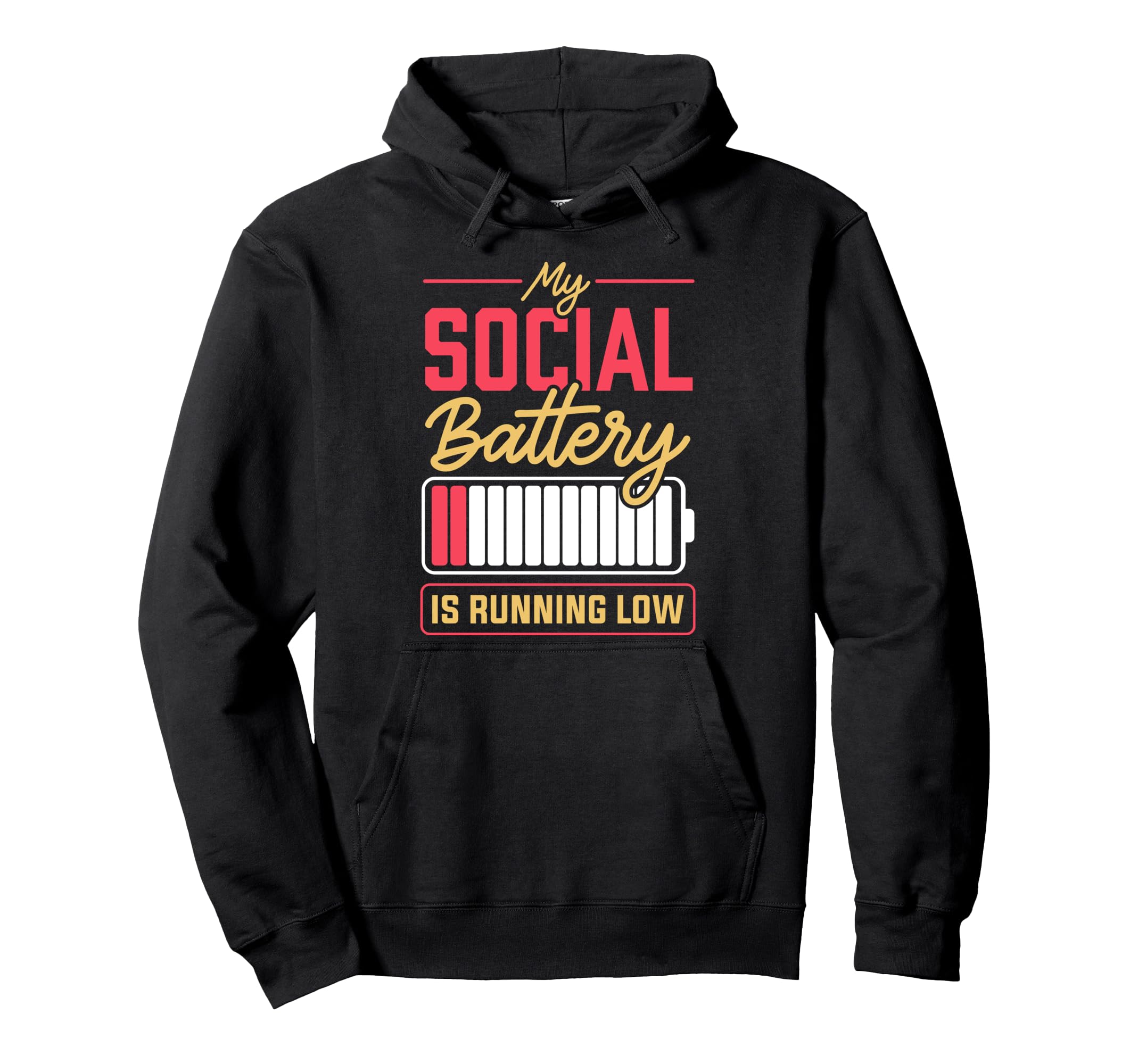 My Social Batter Is Running Low Hoodie - Casual Everyday Wear Men Women - T-Shirt, Sweatshirt, Hoodie