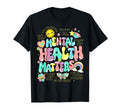 Mental Health Matters School T-Shirt - Fun Novelty Design Men Women - T-Shirt, Sweatshirt, Hoodie