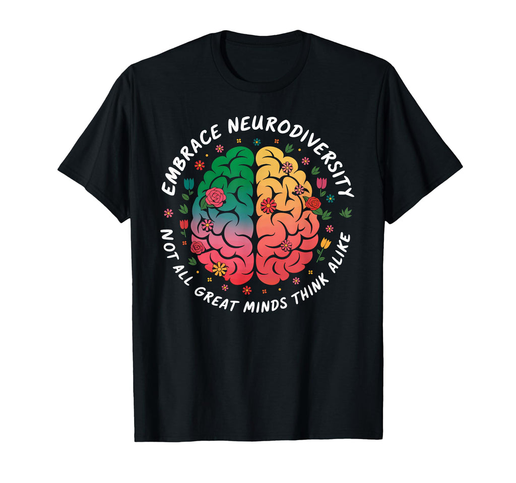 Embrace Neurodiversity Brain Autism T-Shirt - Novelty Apparel Unisex - T-Shirt, Sweatshirt, Hoodie