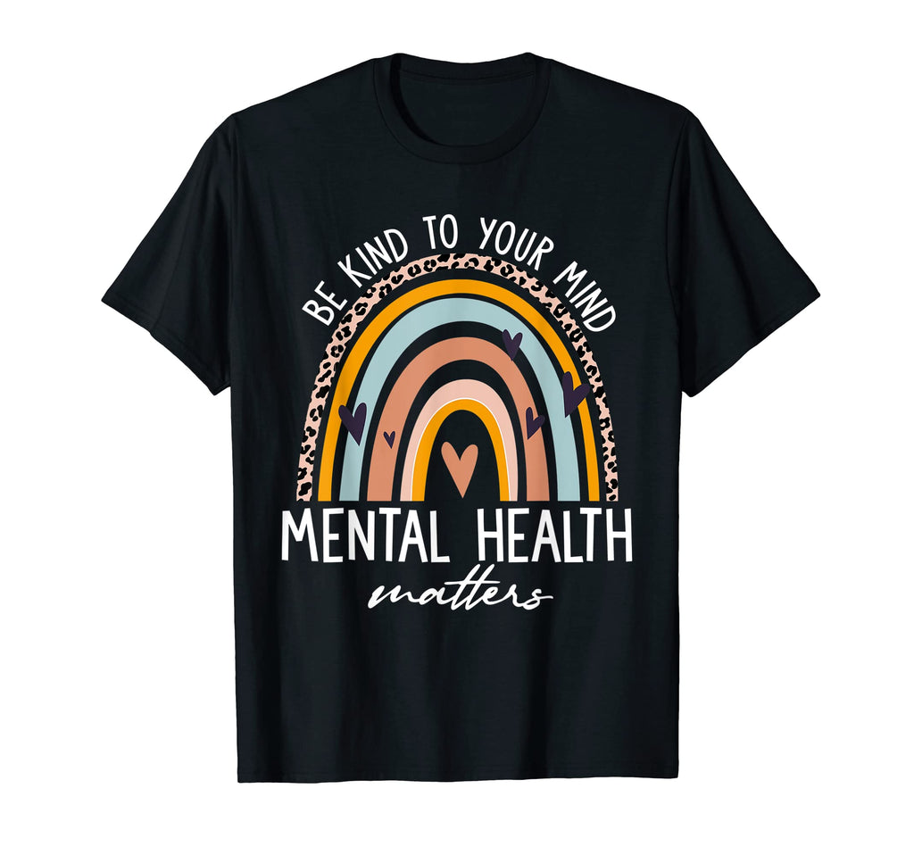Be Kind To Your Mind Mental Health T-Shirt - Graphic Print Men Women - T-Shirt, Sweatshirt, Hoodie