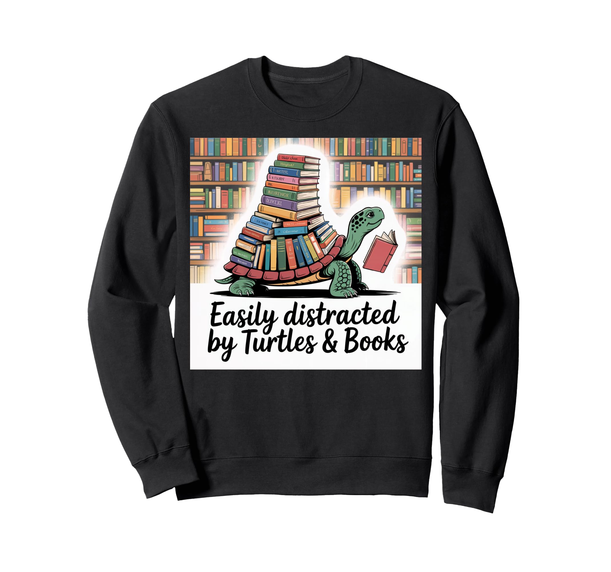 I Love Turtles Easily Distracted Sweatshirt - Custom Art Print Unisex - T-Shirt, Sweatshirt, Hoodie