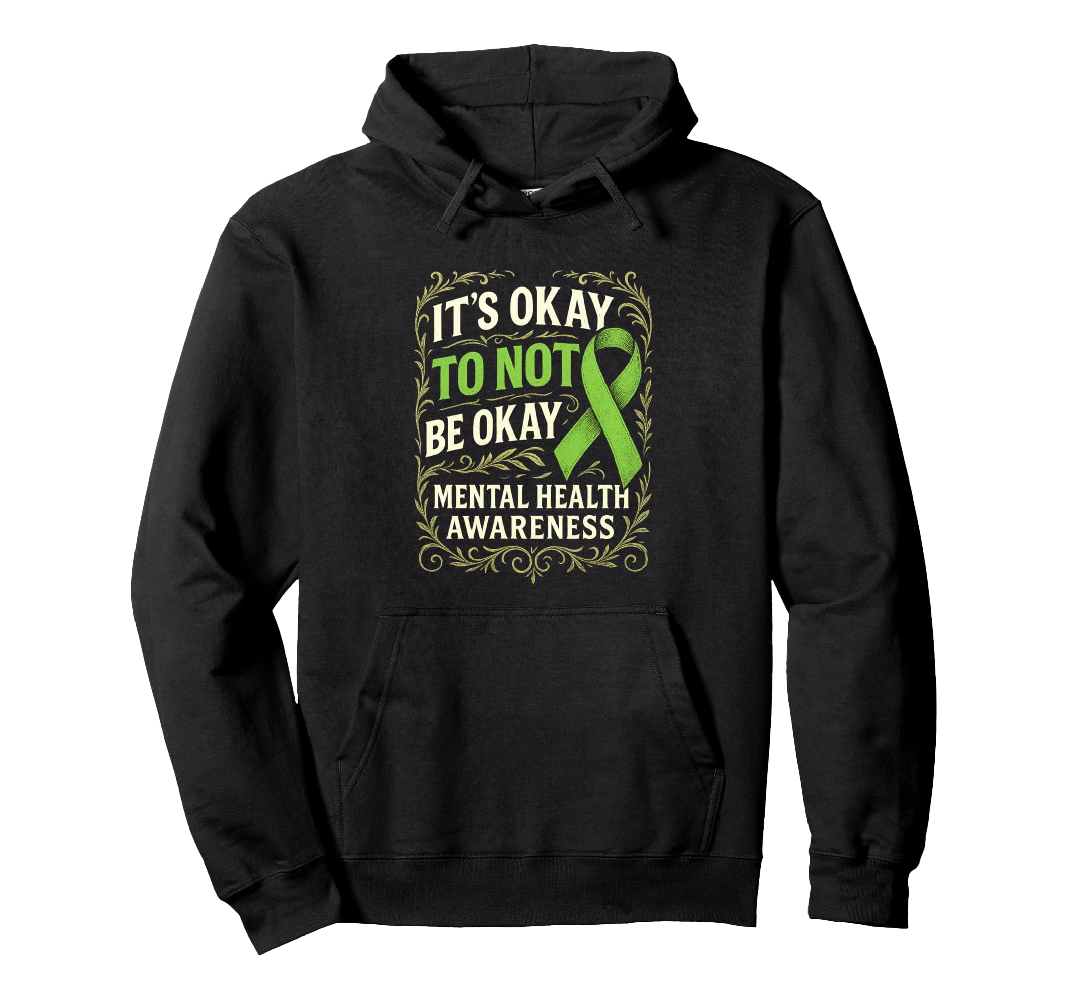 Its Okay To Not Be Okay Awareness Green Hoodie - Streetwear Style Unisex - T-Shirt, Sweatshirt, Hoodie