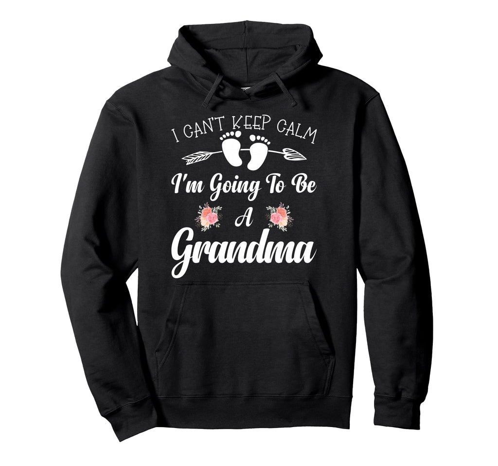 I Cant Keep Calm Im Going To Be Grandma Hoodie - Graphic Print for Adults - T-Shirt, Sweatshirt, Hoodie