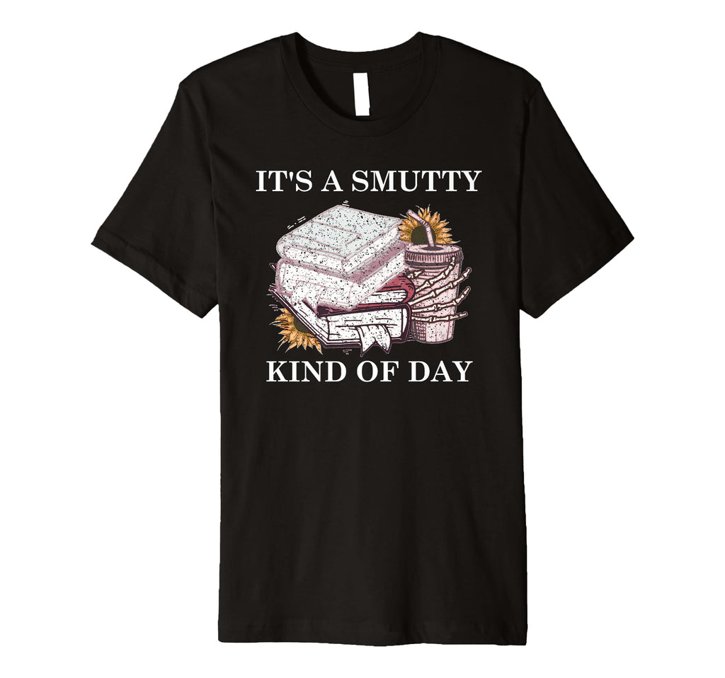 Smut Books Coffee Book Smutt Its T-Shirt - Novelty Apparel Men Women - T-Shirt, Sweatshirt, Hoodie