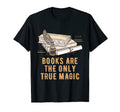 Books Are Only True Magic Reading Sayings T-Shirt - Novelty Apparel Unisex - T-Shirt, Sweatshirt, Hoodie