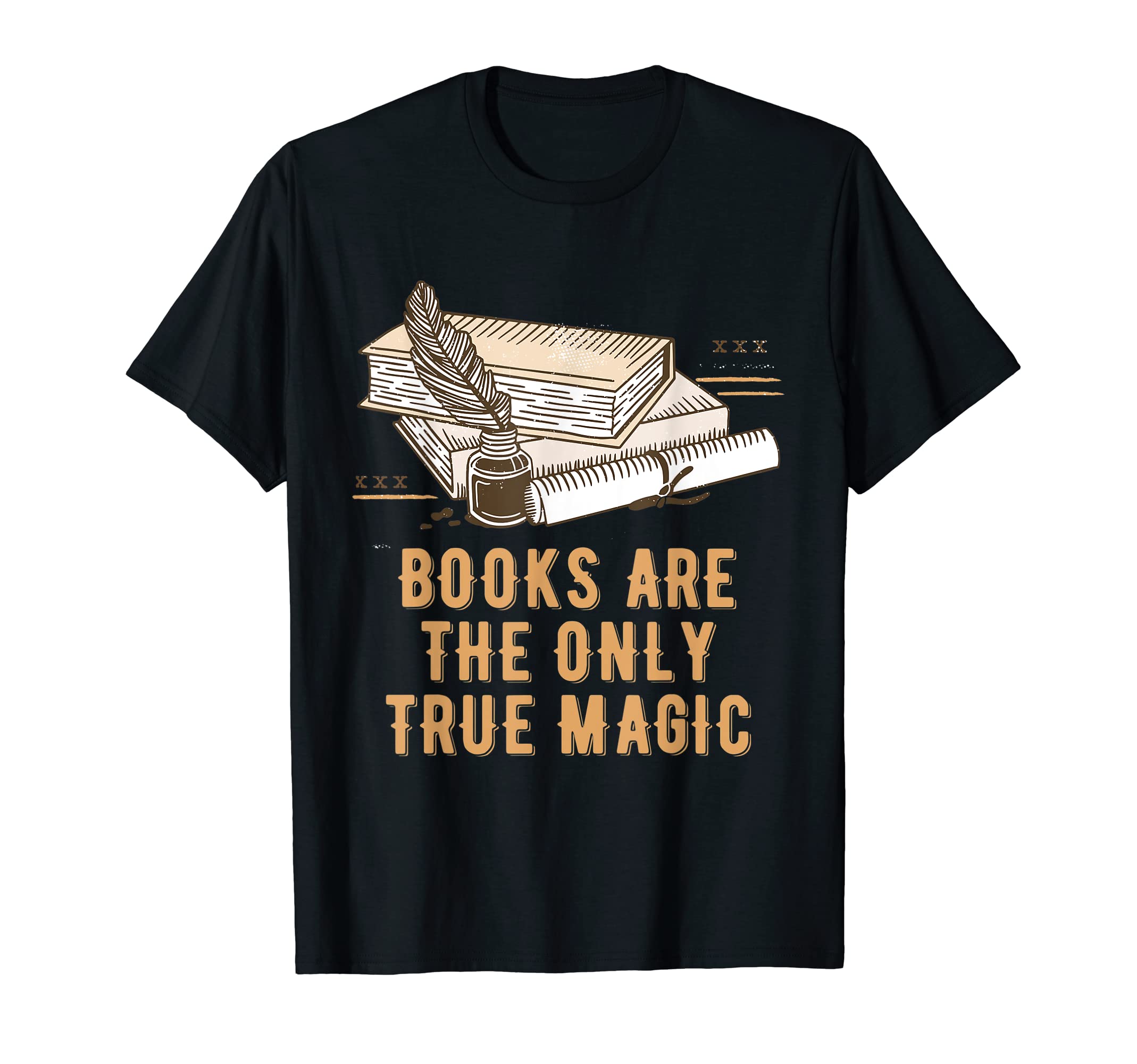 Books Are Only True Magic Reading Sayings T-Shirt - Novelty Apparel Unisex - T-Shirt, Sweatshirt, Hoodie