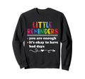 Little Reminders Mental Health Awareness Sweatshirt - Graphic Print Unisex - T-Shirt, Sweatshirt, Hoodie