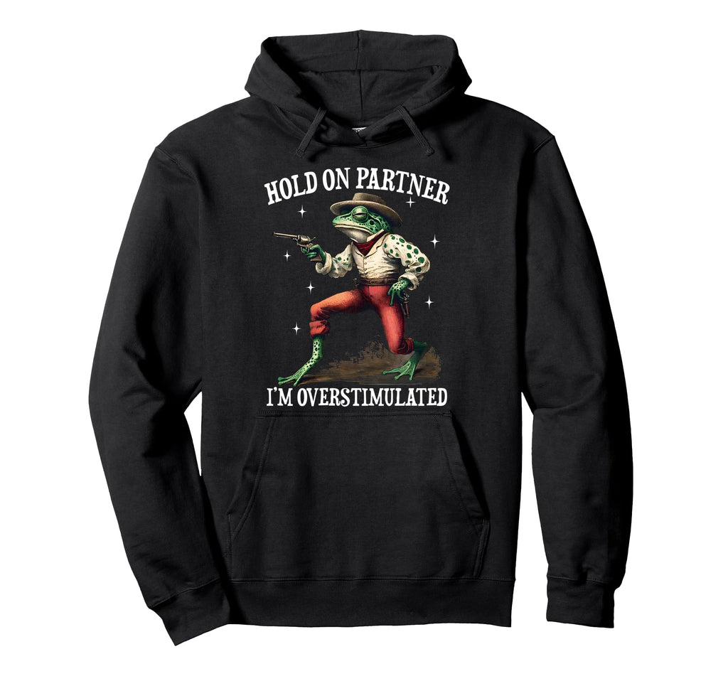Hold Partner Im Overstimulated Cowboy Hoodie - Minimalist Print Men Women - T-Shirt, Sweatshirt, Hoodie