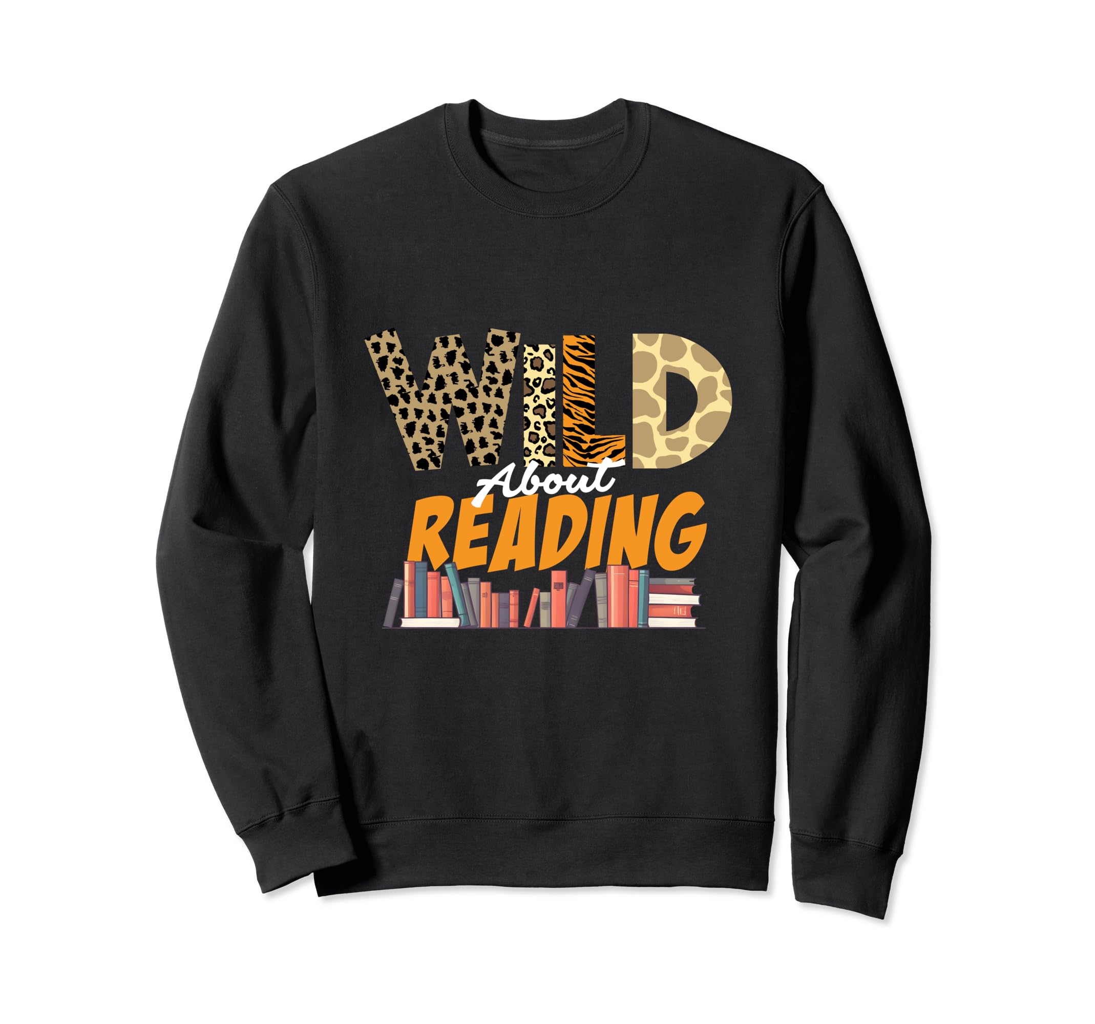 Wild About Reading Book Lover Sweatshirt - Fun Novelty Design Men Women - T-Shirt, Sweatshirt, Hoodie