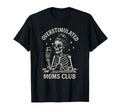 Overstimulated Moms Club Mothers T-Shirt - Aesthetic Graphic for Adults - T-Shirt, Sweatshirt, Hoodie