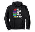 Be Kind To Your Mind World Mental Hoodie - Aesthetic Graphic for Adults - T-Shirt, Sweatshirt, Hoodie