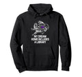 My Dream Home Includes Funny Hoodie - Fun Novelty Design Men Women - T-Shirt, Sweatshirt, Hoodie