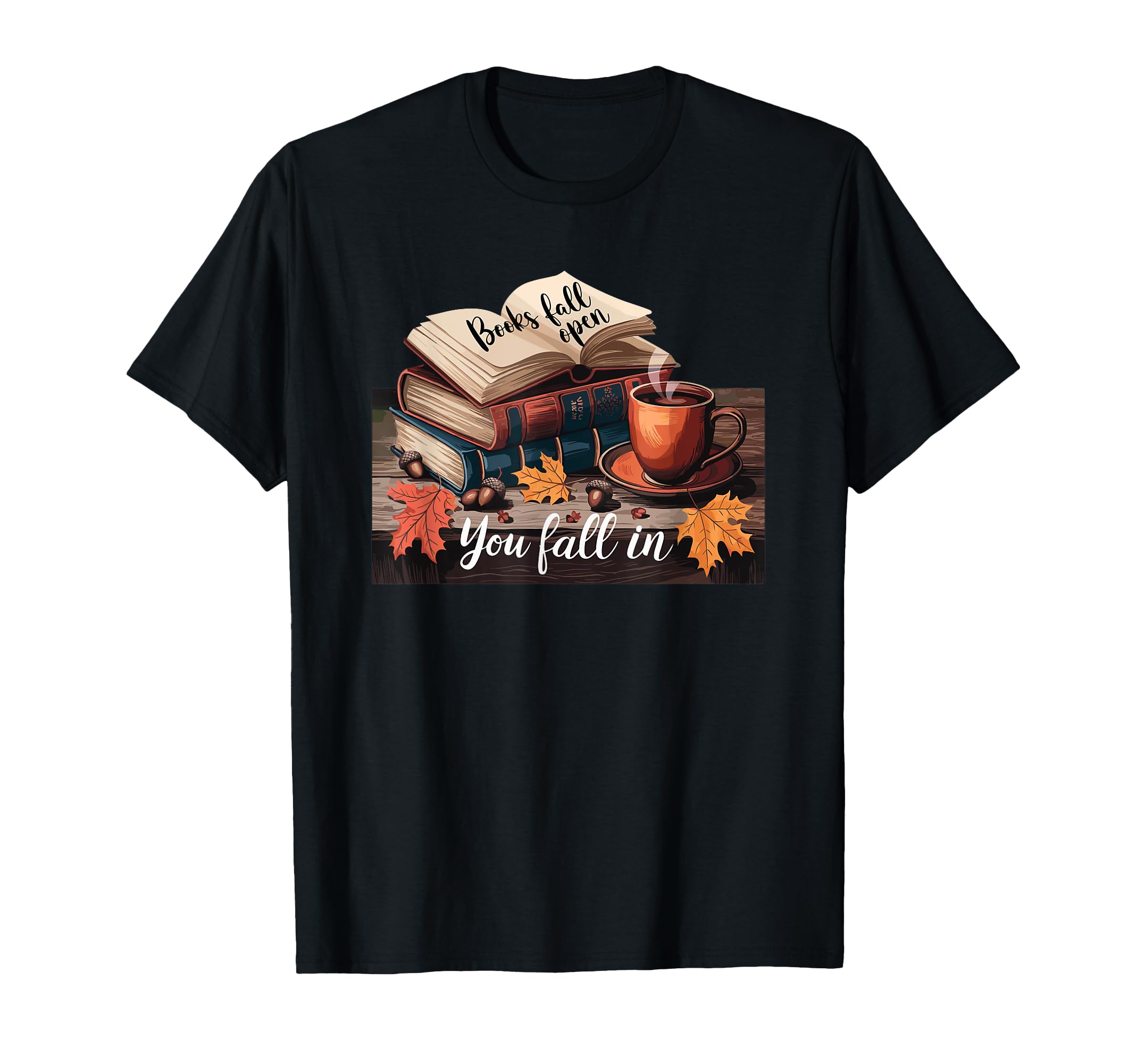You Fall Books Fall Open Coffee Book T-Shirt - Graphic Print Men Women - T-Shirt, Sweatshirt, Hoodie