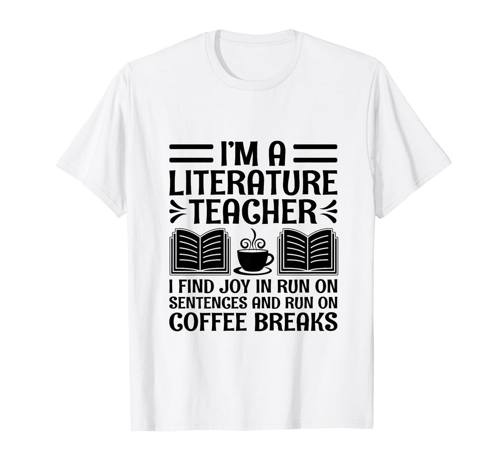 Literature Teacher School Teacher Funny T-Shirt - Graphic Print Men Women - T-Shirt, Sweatshirt, Hoodie