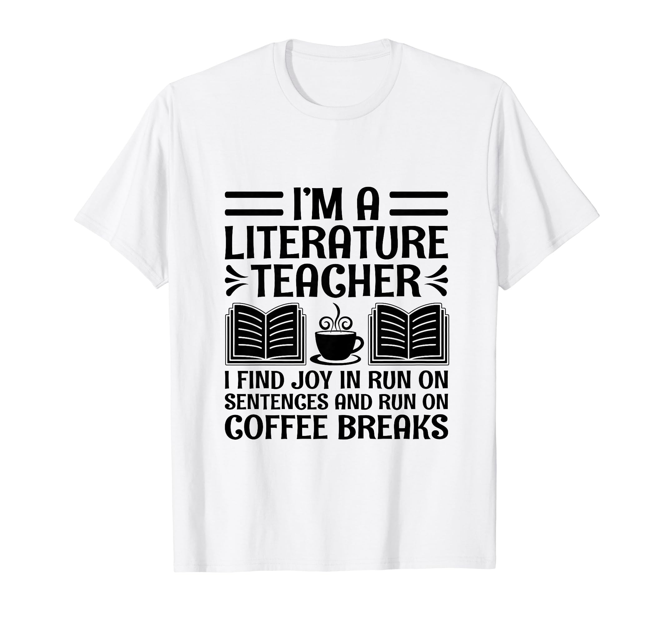 Literature Teacher School Teacher Funny T-Shirt - Graphic Print Men Women - T-Shirt, Sweatshirt, Hoodie