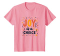 Choose Joy Inspiring Positive Mindset T-Shirt - Fun Novelty Design Unisex - T-Shirt, Sweatshirt, Hoodie