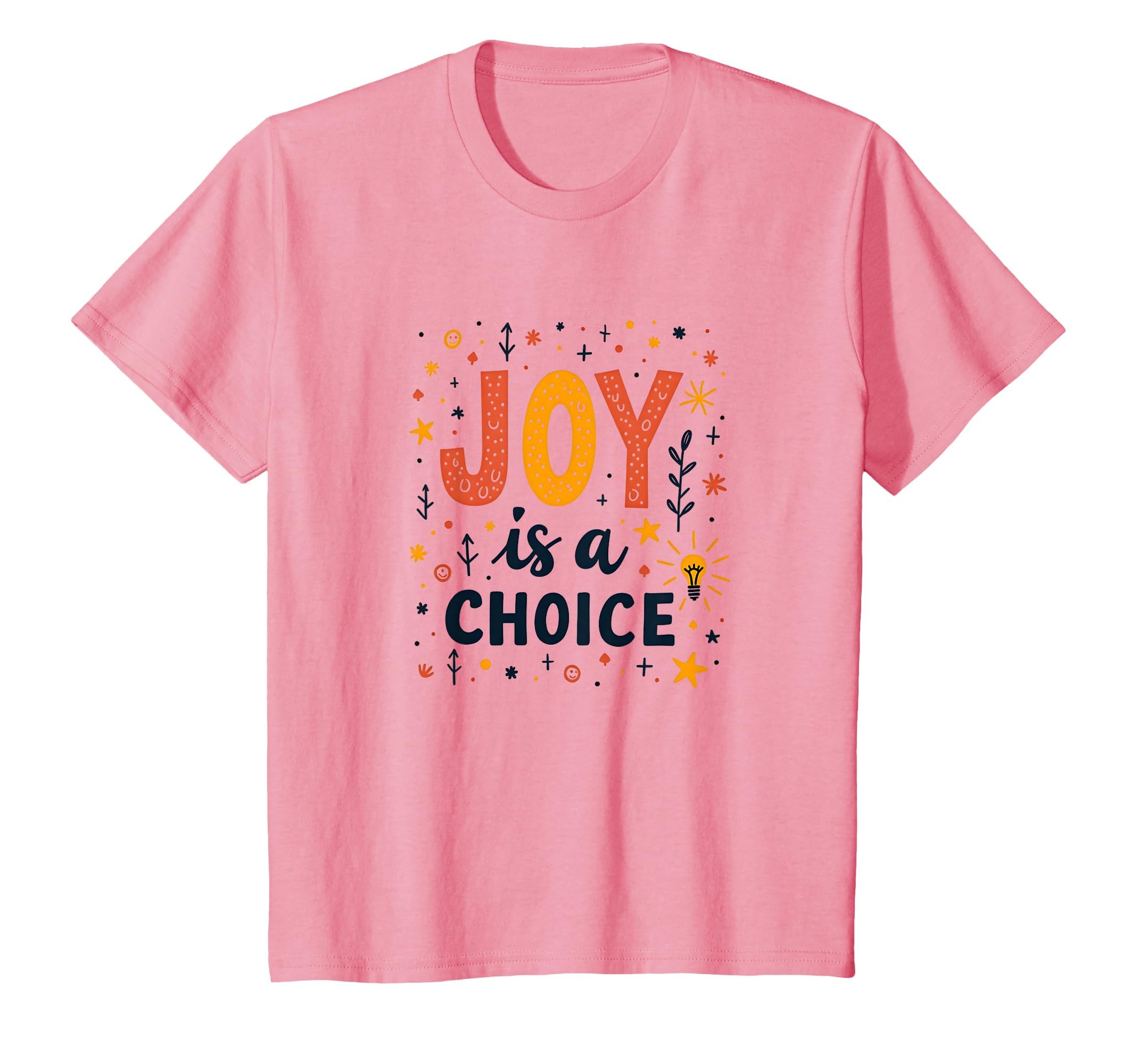 Choose Joy Inspiring Positive Mindset T-Shirt - Fun Novelty Design Unisex - T-Shirt, Sweatshirt, Hoodie