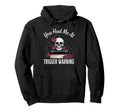 You Had Me Trigger Warning Dark Romance Hoodie - Unique Graphic for Adults - T-Shirt, Sweatshirt, Hoodie