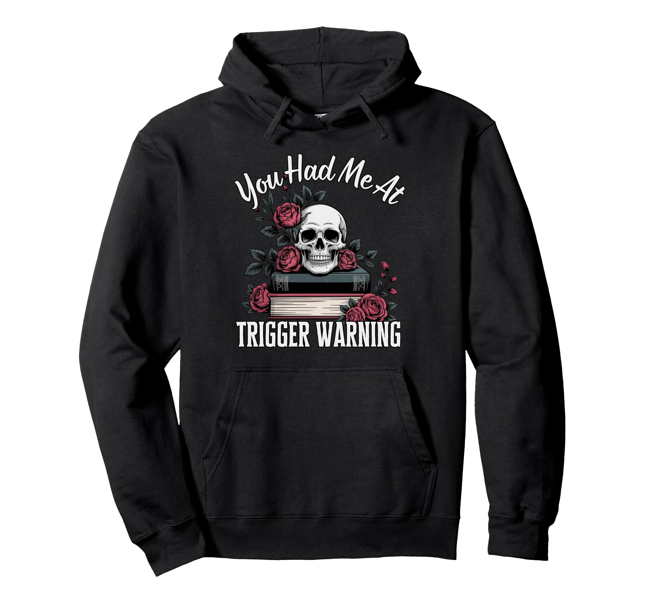 You Had Me Trigger Warning Dark Romance Hoodie - Unique Graphic for Adults - T-Shirt, Sweatshirt, Hoodie