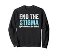 End Stigma Fight Addiction Not Sweatshirt - Fun Novelty Design Men Women - T-Shirt, Sweatshirt, Hoodie
