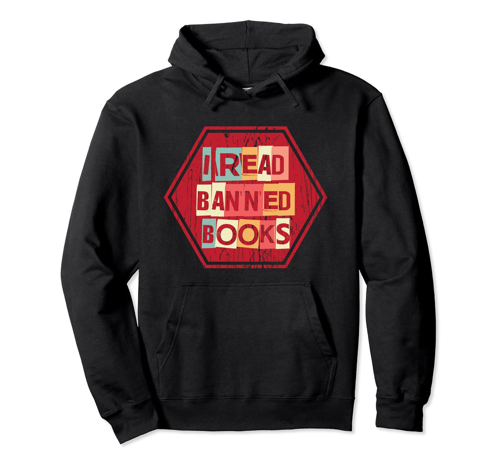 I Read Banned Books Week Librarian Hoodie - Fun Novelty Design Men Women - T-Shirt, Sweatshirt, Hoodie