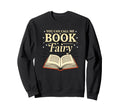 You Can Call Me Book Fairy Sweatshirt - Streetwear Style Men Women - T-Shirt, Sweatshirt, Hoodie