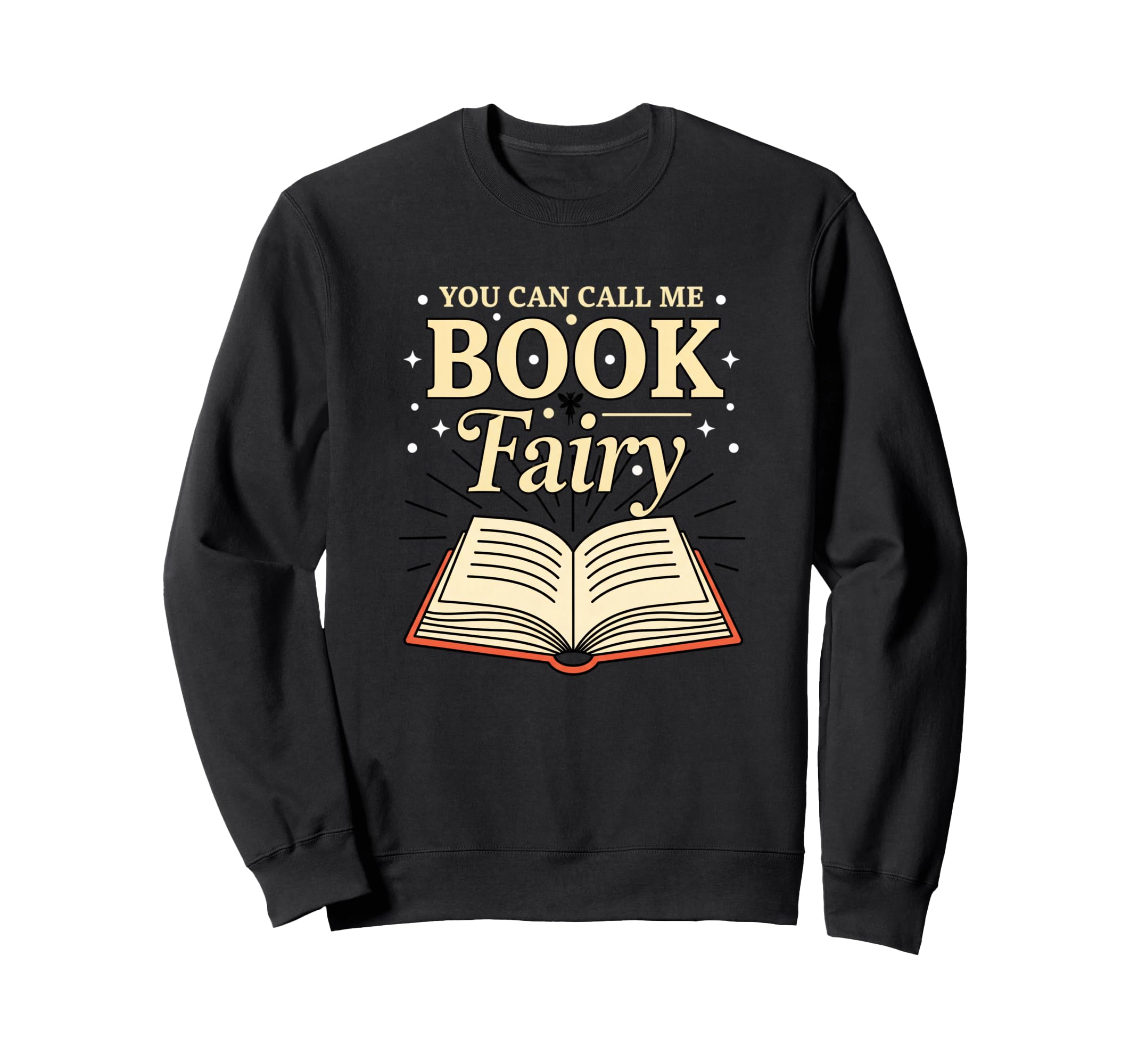 You Can Call Me Book Fairy Sweatshirt - Streetwear Style Men Women - T-Shirt, Sweatshirt, Hoodie