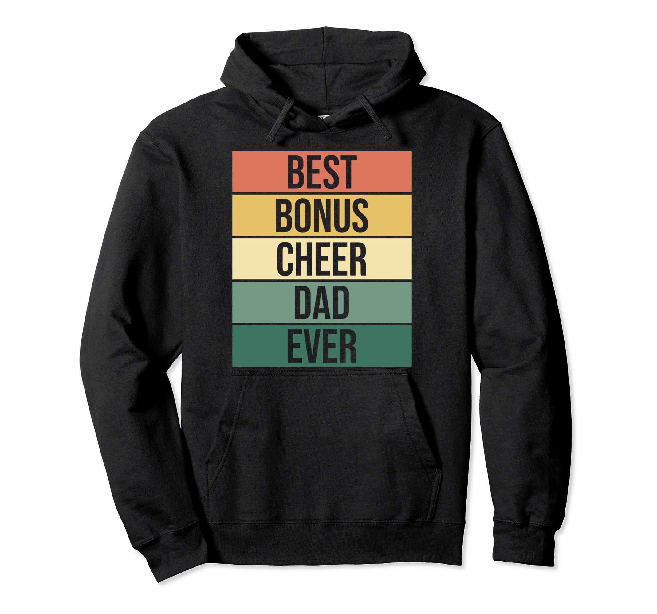 Best Bonus Cheer Dad Ever Cheerleading Hoodie - Streetwear Style Men Women - T-Shirt, Sweatshirt, Hoodie