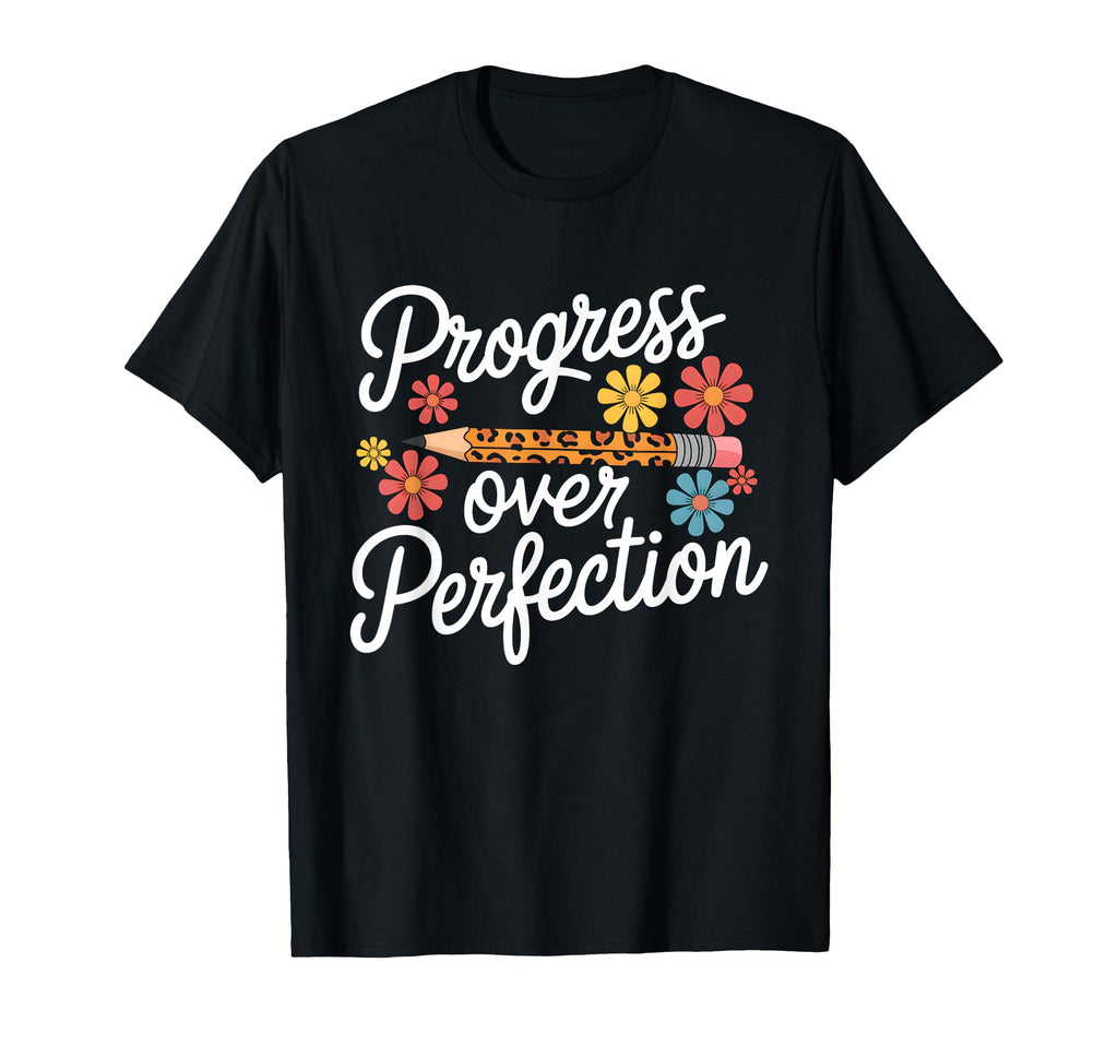 Progress Over Perfection Teacher T-Shirt - Fun Novelty Design for Adults - T-Shirt, Sweatshirt, Hoodie