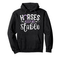 Funny Horse Horses Keep Me Stable Hoodie - Custom Art Print Unisex - T-Shirt, Sweatshirt, Hoodie