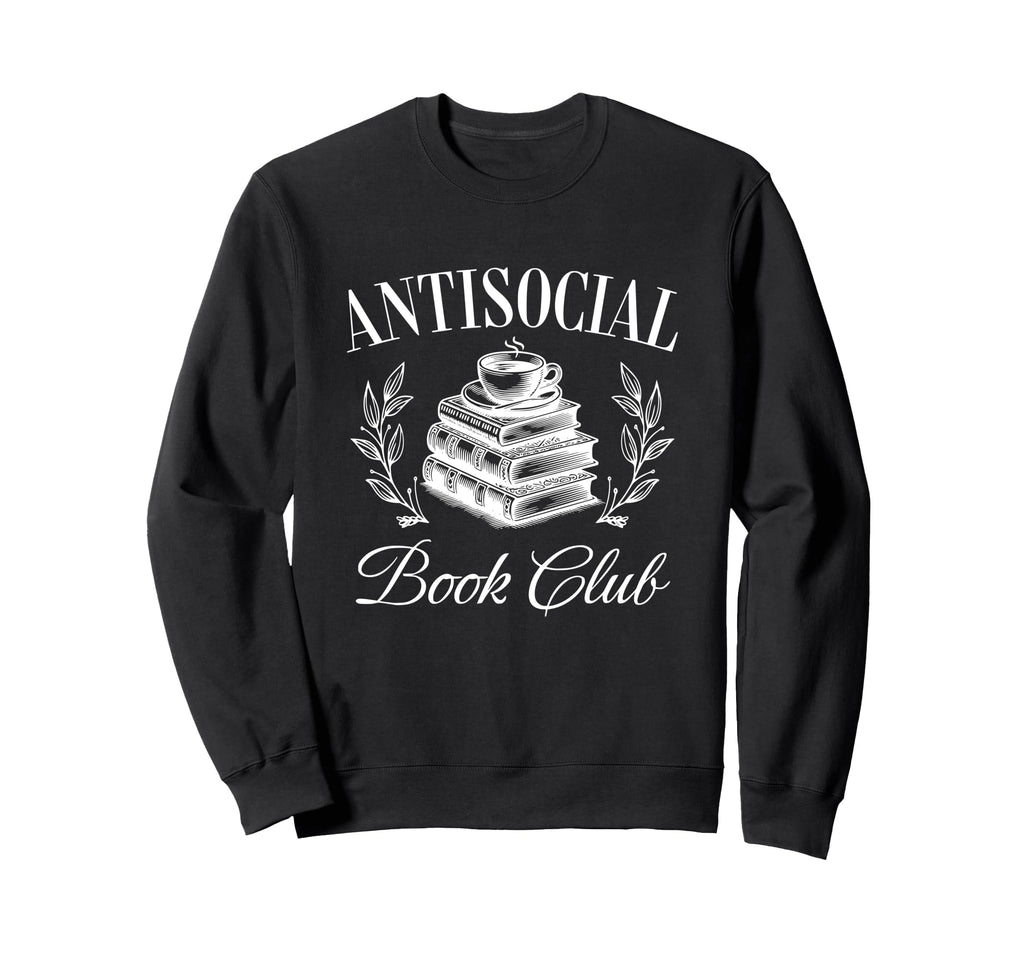 Antisocial Book Club Reading Sweatshirt - Trendy Graphic Men Women - T-Shirt, Sweatshirt, Hoodie