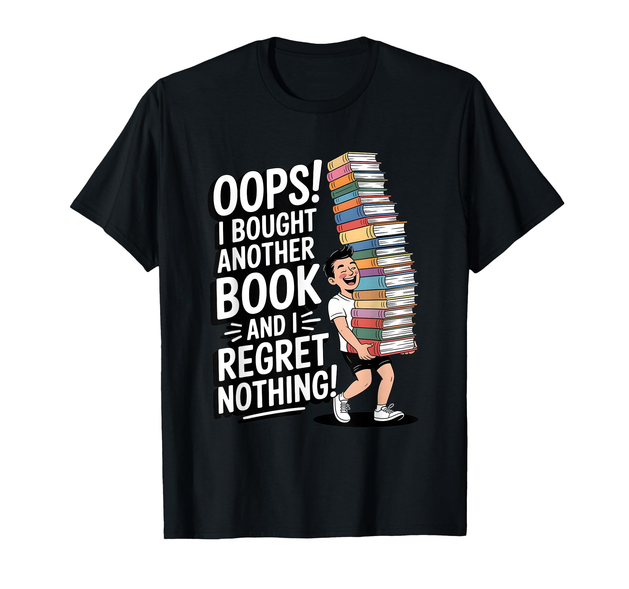 Oops I Bought Another Book And I T-Shirt - Casual Everyday Wear Men Women - T-Shirt, Sweatshirt, Hoodie