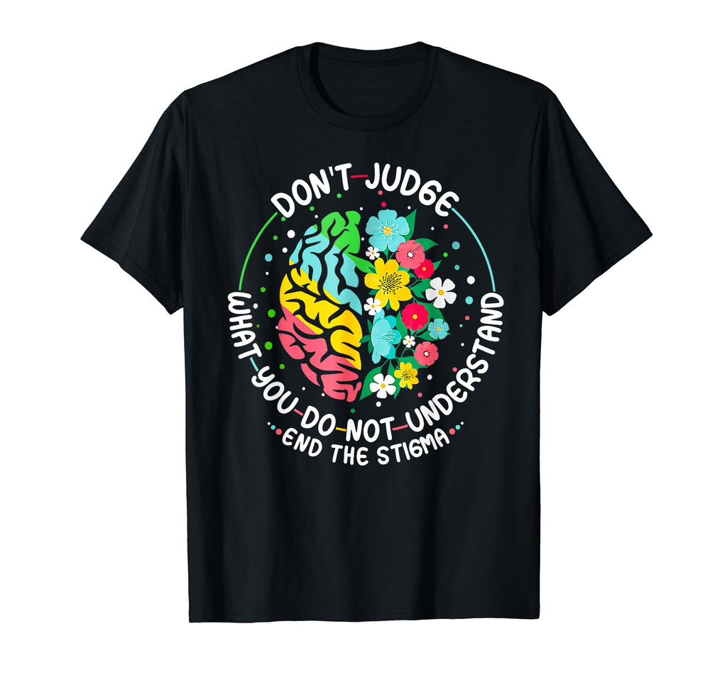 Dont Judge Mental Health Awareness End T-Shirt - Minimalist Print Unisex - T-Shirt, Sweatshirt, Hoodie