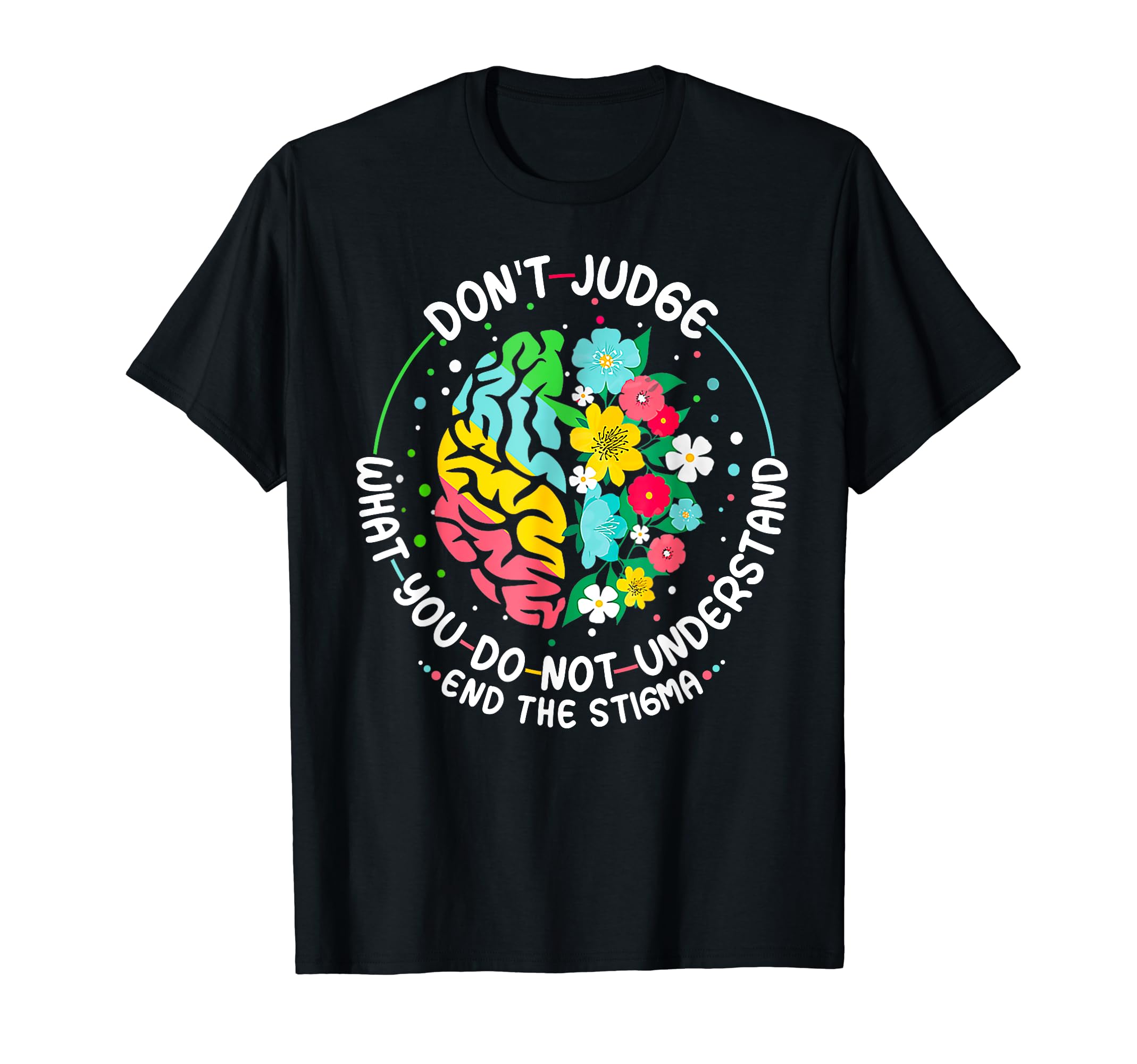 Dont Judge Mental Health Awareness End T-Shirt - Minimalist Print Unisex - T-Shirt, Sweatshirt, Hoodie