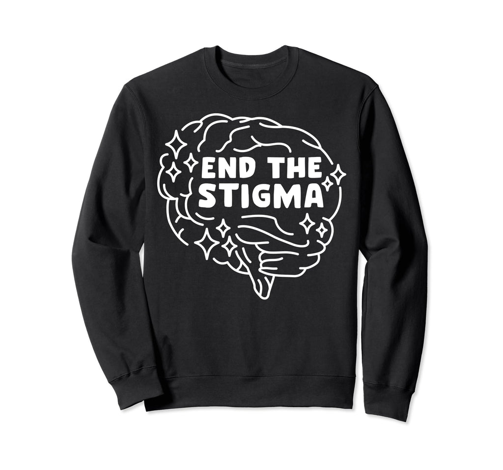 End Stigma Depression Anxiety Mental Sweatshirt - Graphic Print Unisex - T-Shirt, Sweatshirt, Hoodie