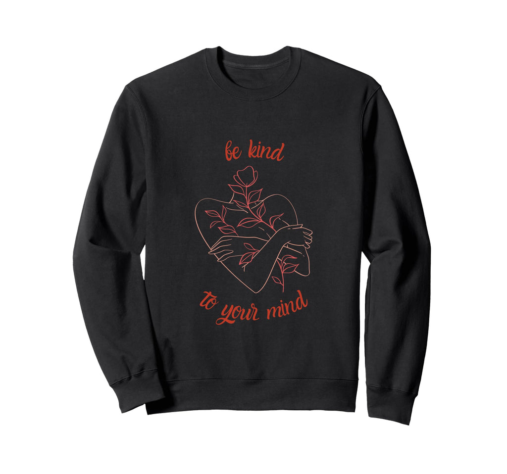 Be Kind To Your Mind Minimal Sweatshirt - Aesthetic Graphic Men Women - T-Shirt, Sweatshirt, Hoodie