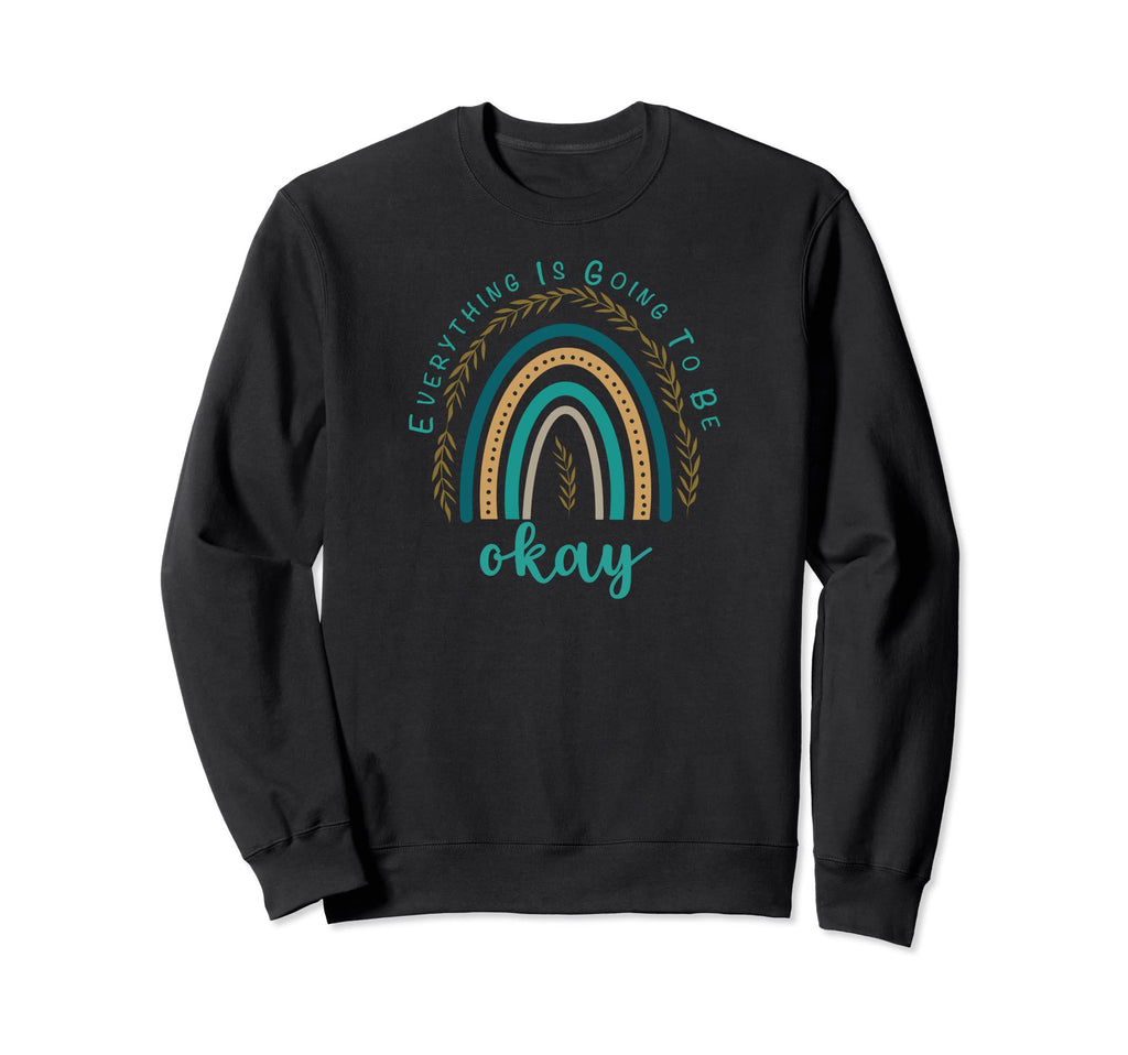 Everything Is Going To Be Sweatshirt - Casual Everyday Wear for Adults - T-Shirt, Sweatshirt, Hoodie
